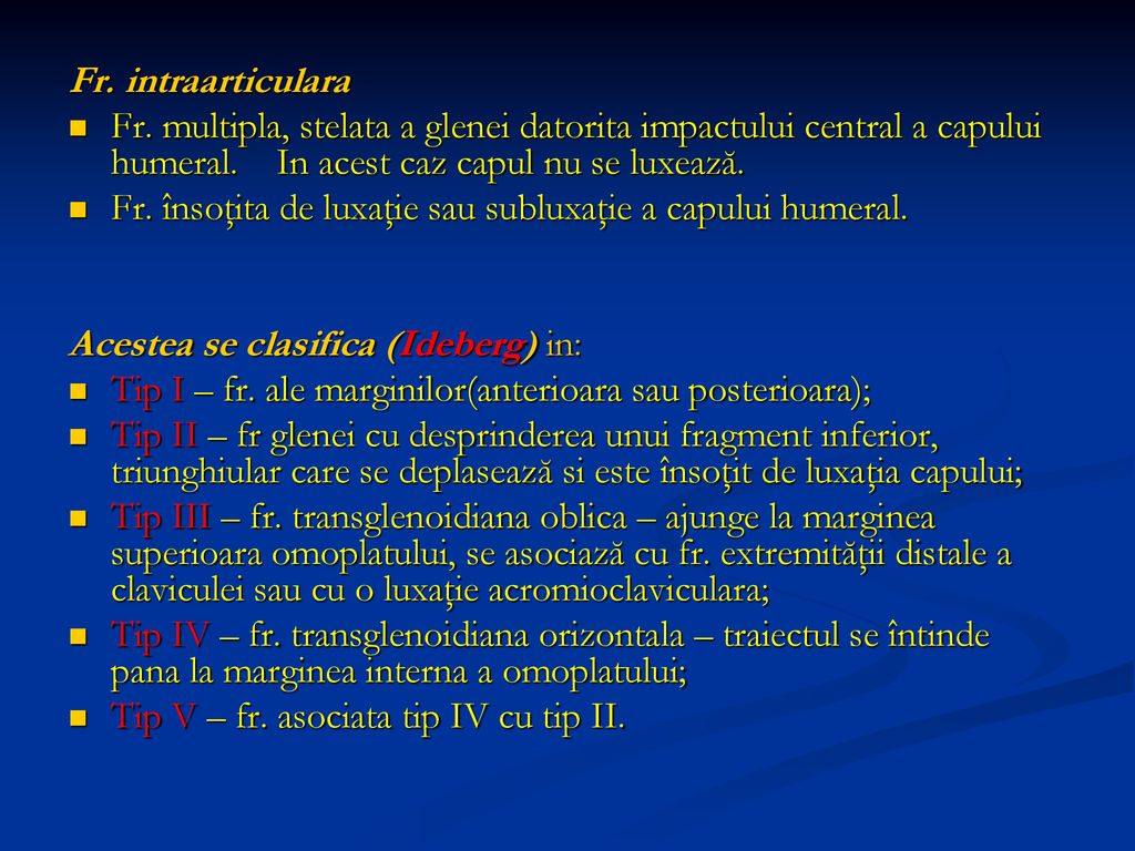 Fr. intraarticulara Fr. multipla, stelata a glenei datorita impactului central a capului humeral. In acest caz capul nu se luxează.