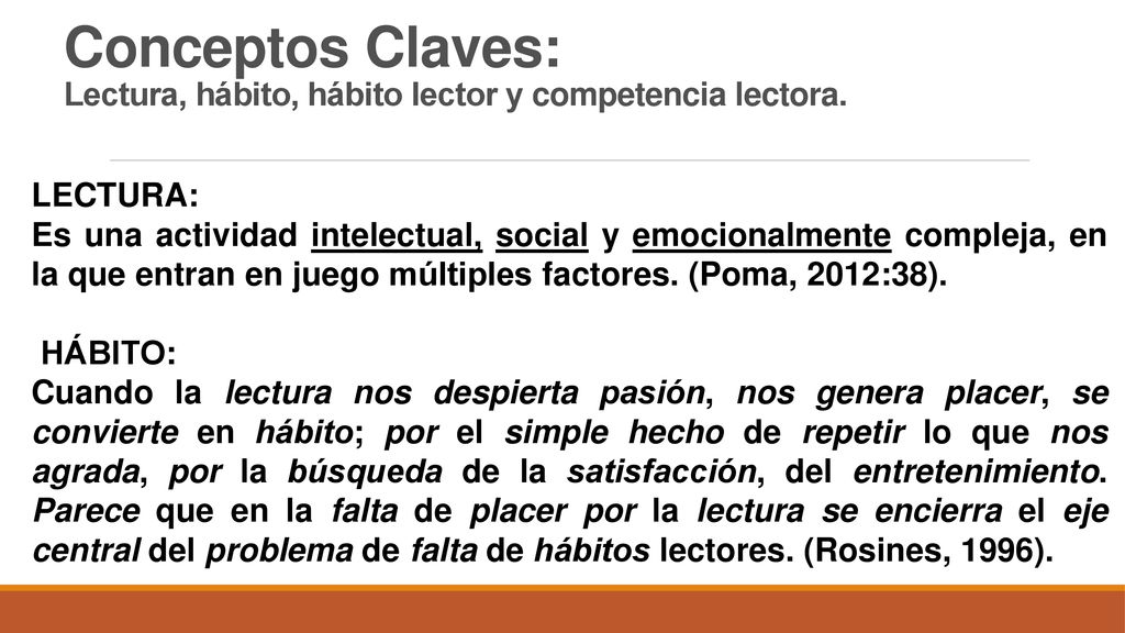 Conceptos Claves: Lectura, hábito, hábito lector y competencia lectora.