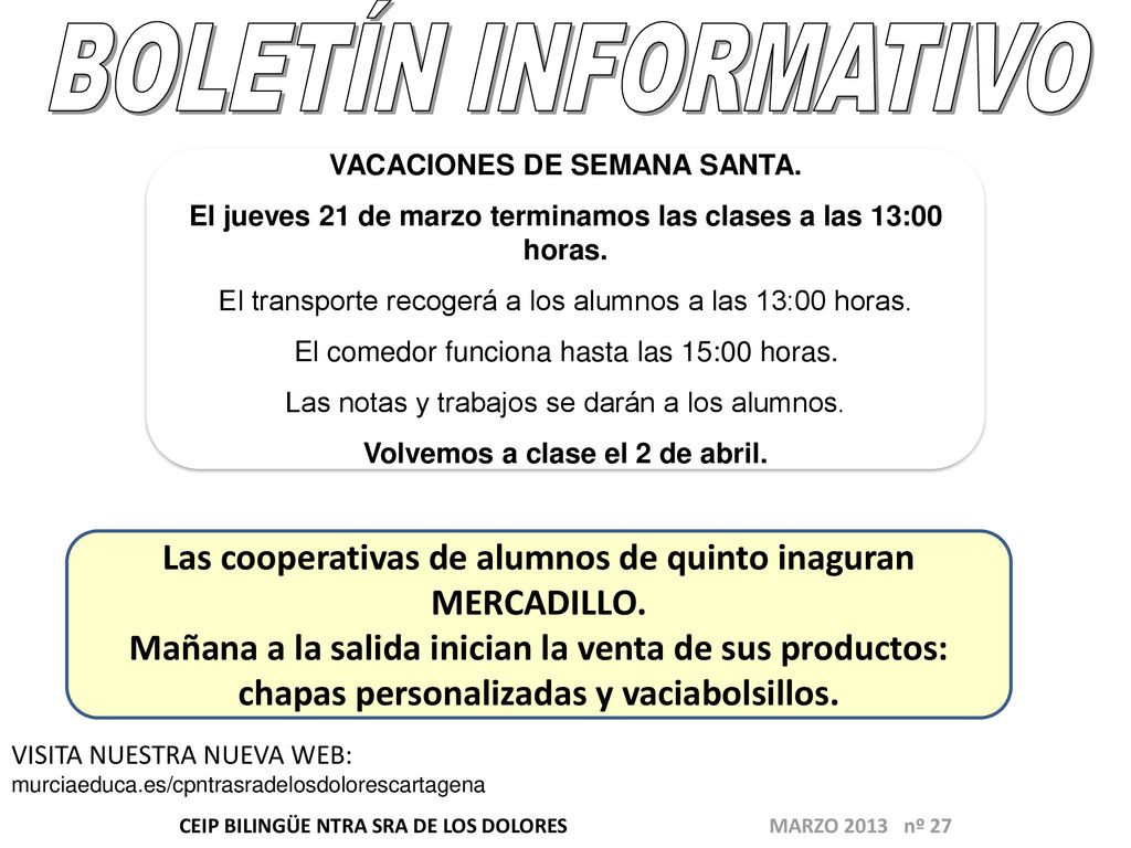 BOLETÍN INFORMATIVO VACACIONES DE SEMANA SANTA. El jueves 21 de marzo terminamos las clases a las 13:00 horas.