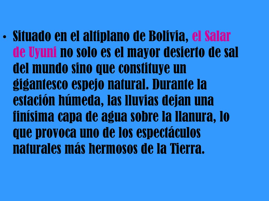 Situado en el altiplano de Bolivia, el Salar de Uyuni no solo es el mayor desierto de sal del mundo sino que constituye un gigantesco espejo natural.