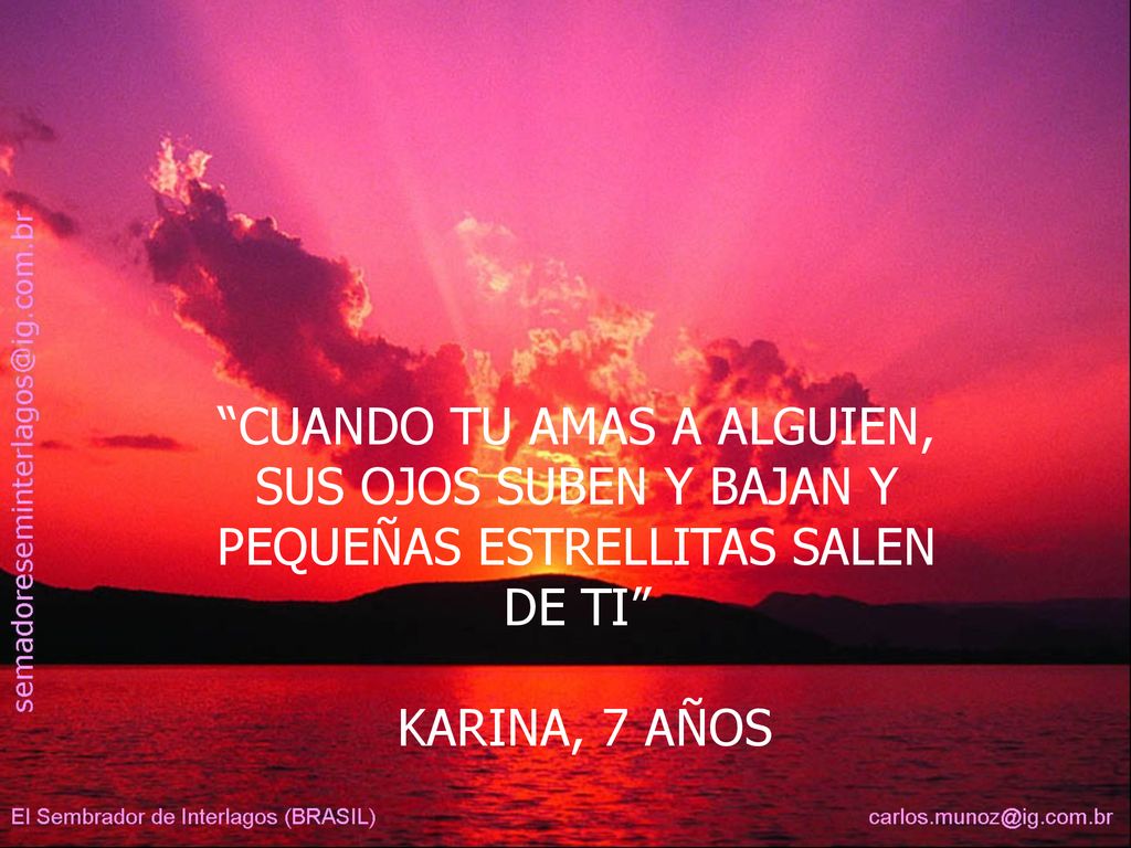 CUANDO TU AMAS A ALGUIEN, SUS OJOS SUBEN Y BAJAN Y PEQUEÑAS ESTRELLITAS SALEN DE TI