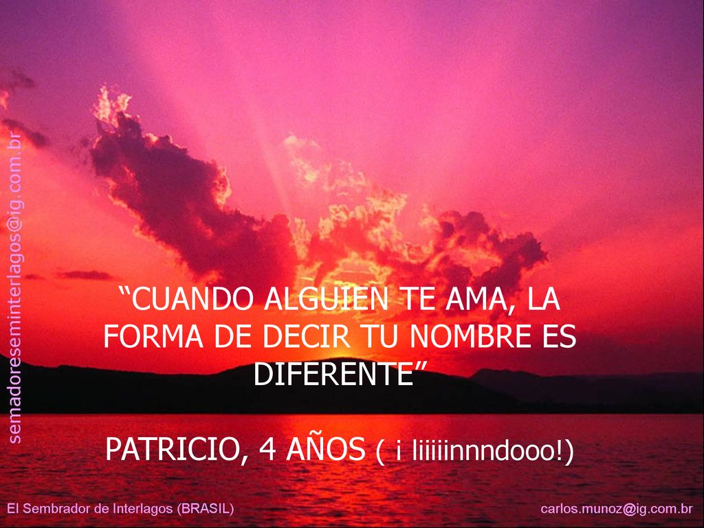 CUANDO ALGUIEN TE AMA, LA FORMA DE DECIR TU NOMBRE ES DIFERENTE