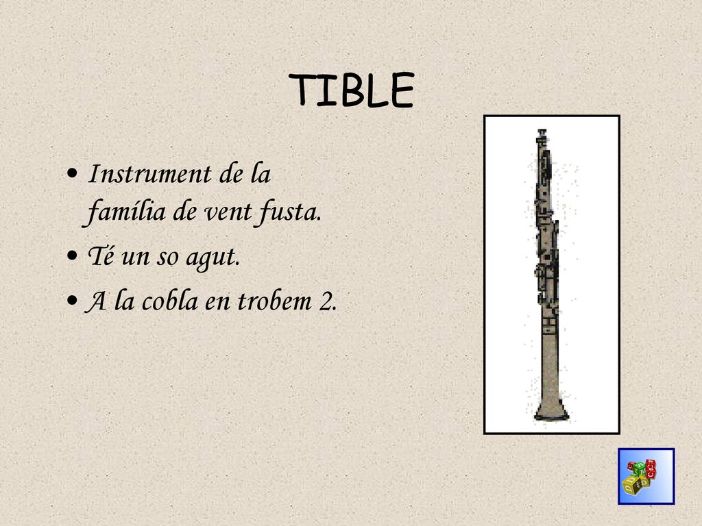 TIBLE Instrument de la família de vent fusta. Té un so agut.