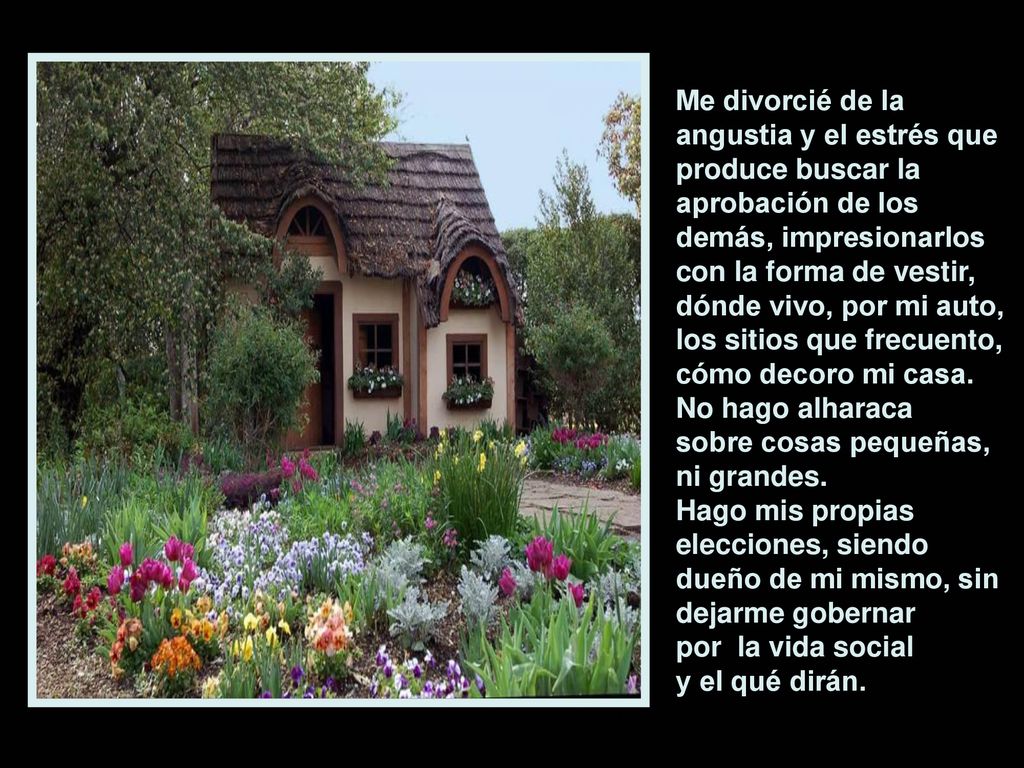 los sitios que frecuento, cómo decoro mi casa. No hago alharaca