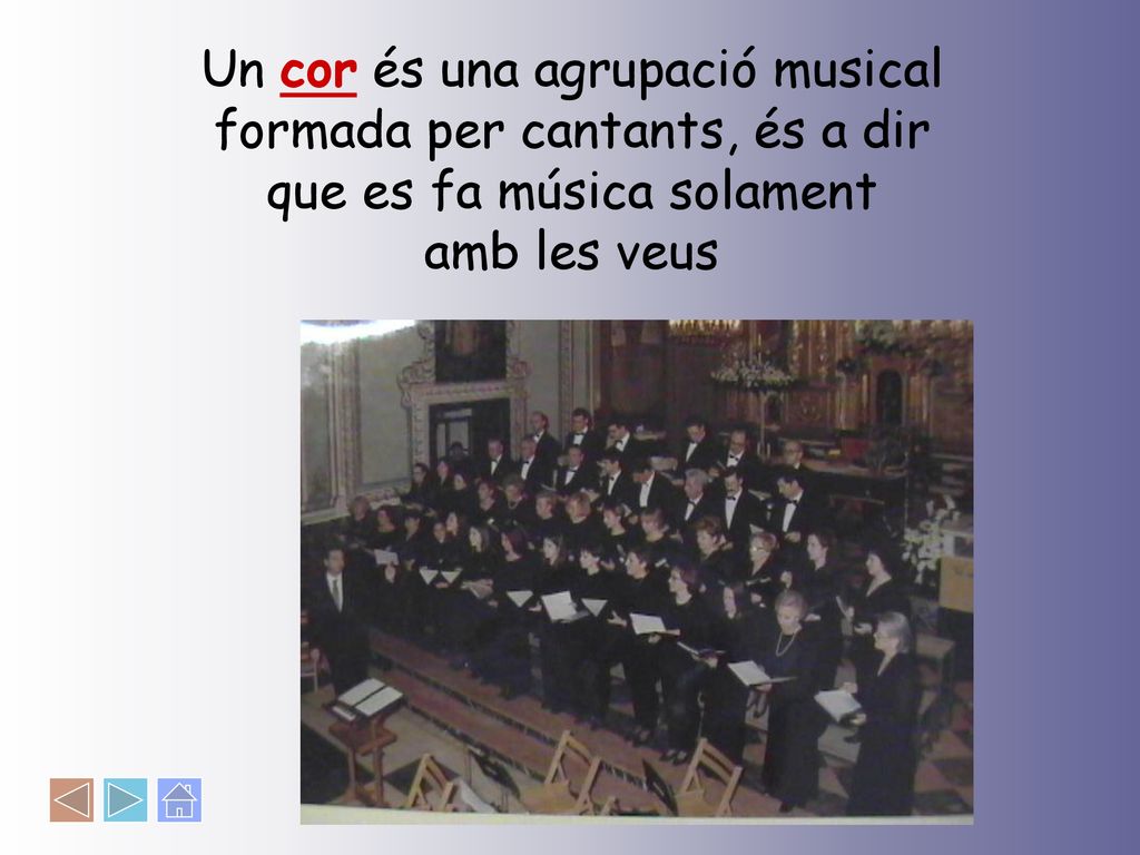 Un cor és una agrupació musical formada per cantants, és a dir