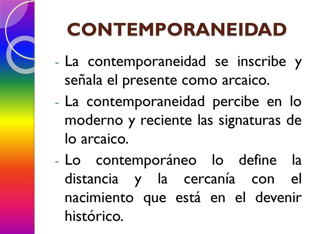 CONTEMPORANEIDAD La contemporaneidad se inscribe y señala el presente como arcaico.