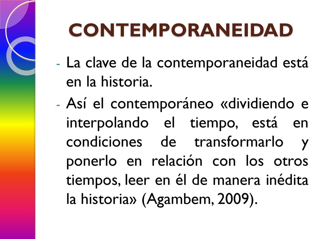 CONTEMPORANEIDAD La clave de la contemporaneidad está en la historia.