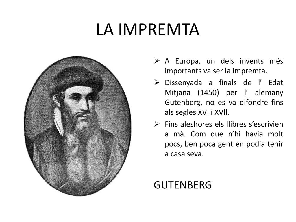 LA IMPREMTA A Europa, un dels invents més importants va ser la impremta.