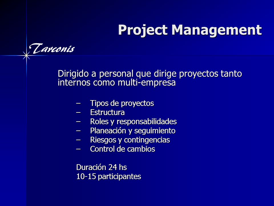 Project Management Dirigido a personal que dirige proyectos tanto internos como multi-empresa. Tipos de proyectos.