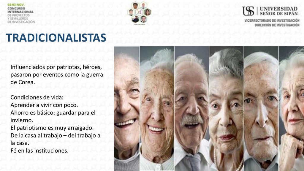 TRADICIONALISTAS Influenciados por patriotas, héroes, pasaron por eventos como la guerra de Corea. Condiciones de vida: