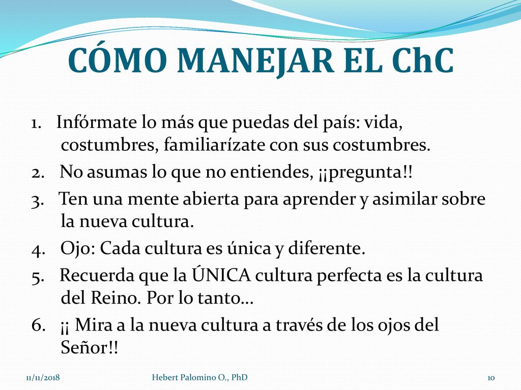 CÓMO MANEJAR EL ChC 1. Infórmate lo más que puedas del país: vida, costumbres, familiarízate con sus costumbres.