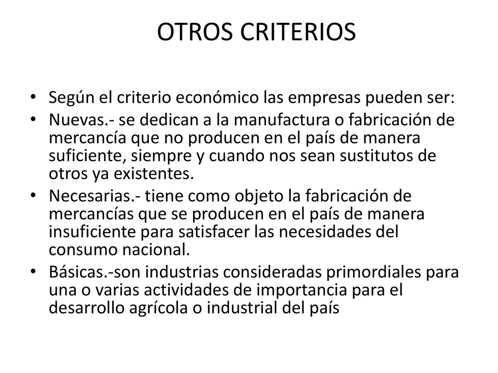 OTROS CRITERIOS Según el criterio económico las empresas pueden ser: