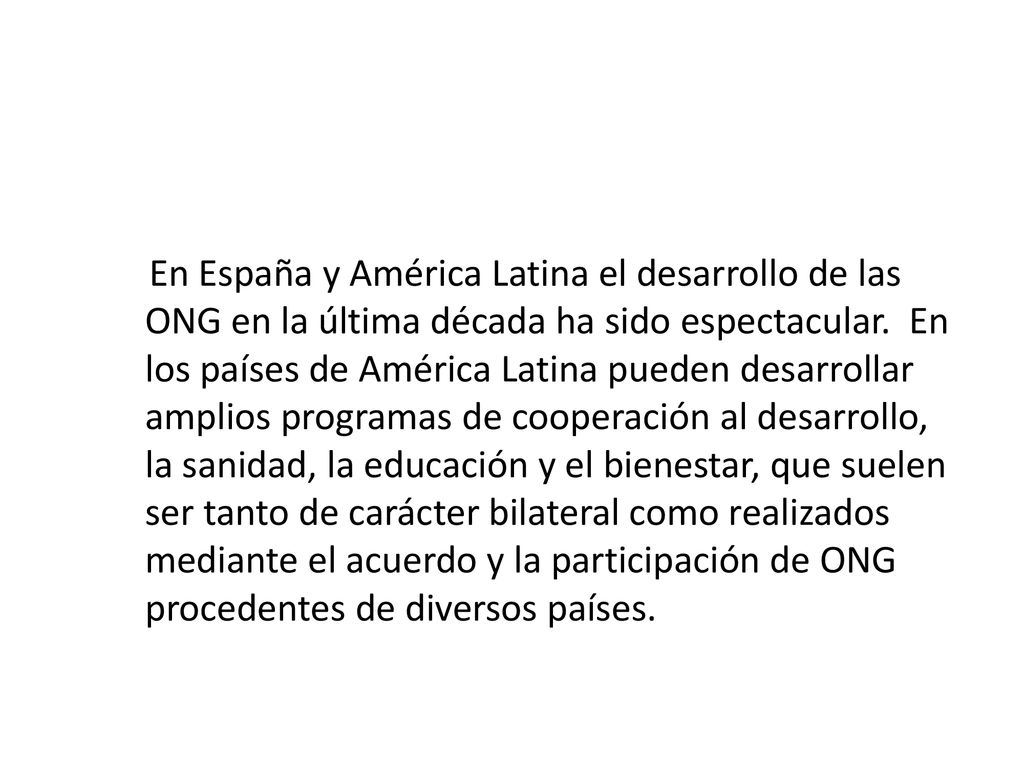 En España y América Latina el desarrollo de las ONG en la última década ha sido espectacular.