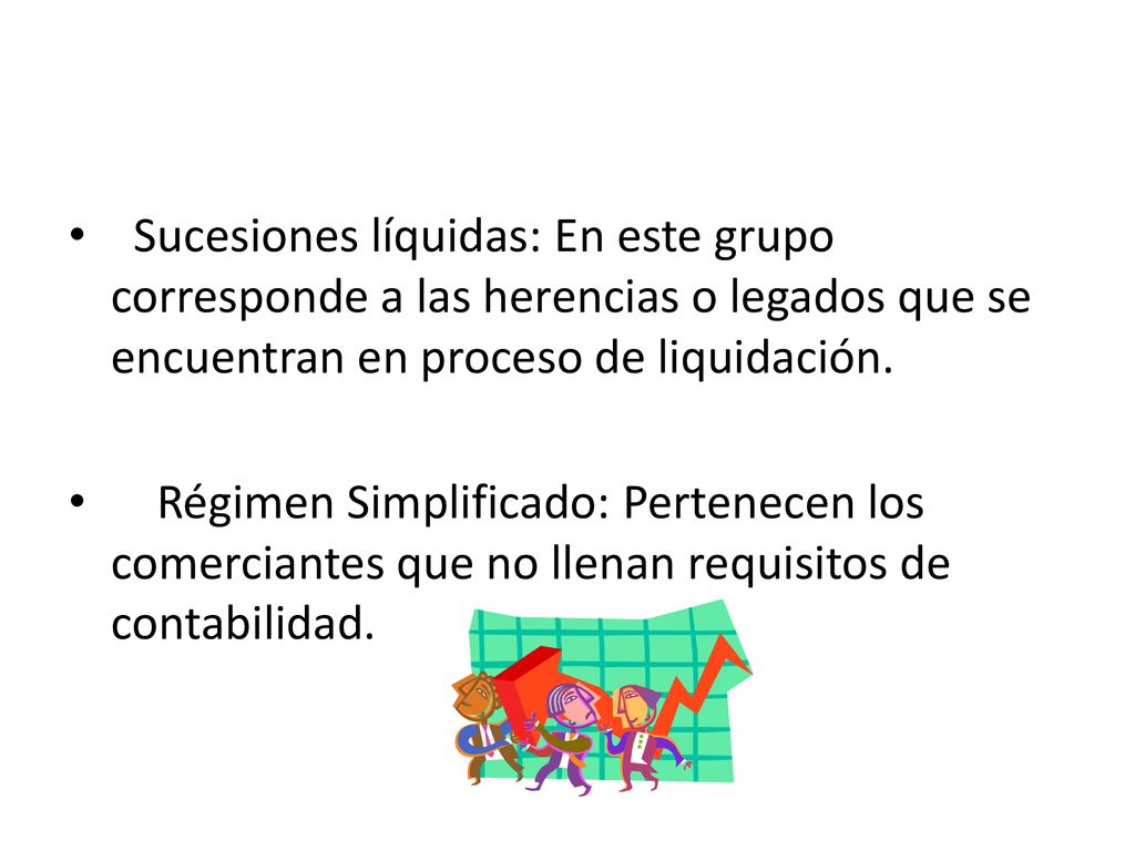 Sucesiones líquidas: En este grupo corresponde a las herencias o legados que se encuentran en proceso de liquidación.