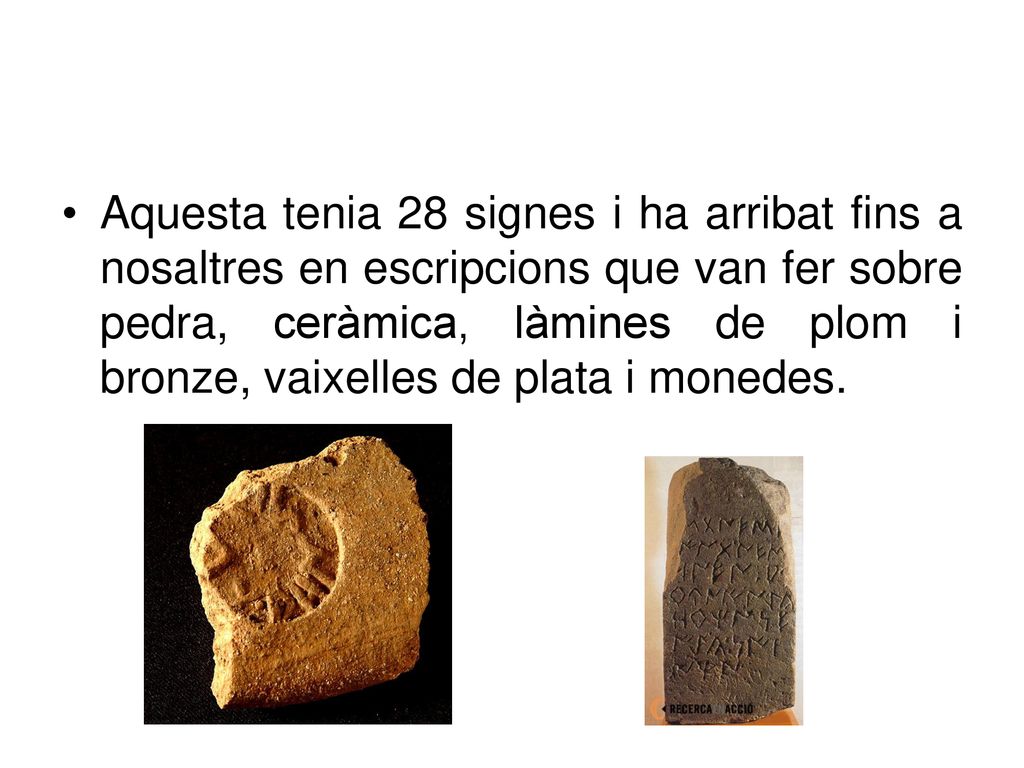 Aquesta tenia 28 signes i ha arribat fins a nosaltres en escripcions que van fer sobre pedra, ceràmica, làmines de plom i bronze, vaixelles de plata i monedes.