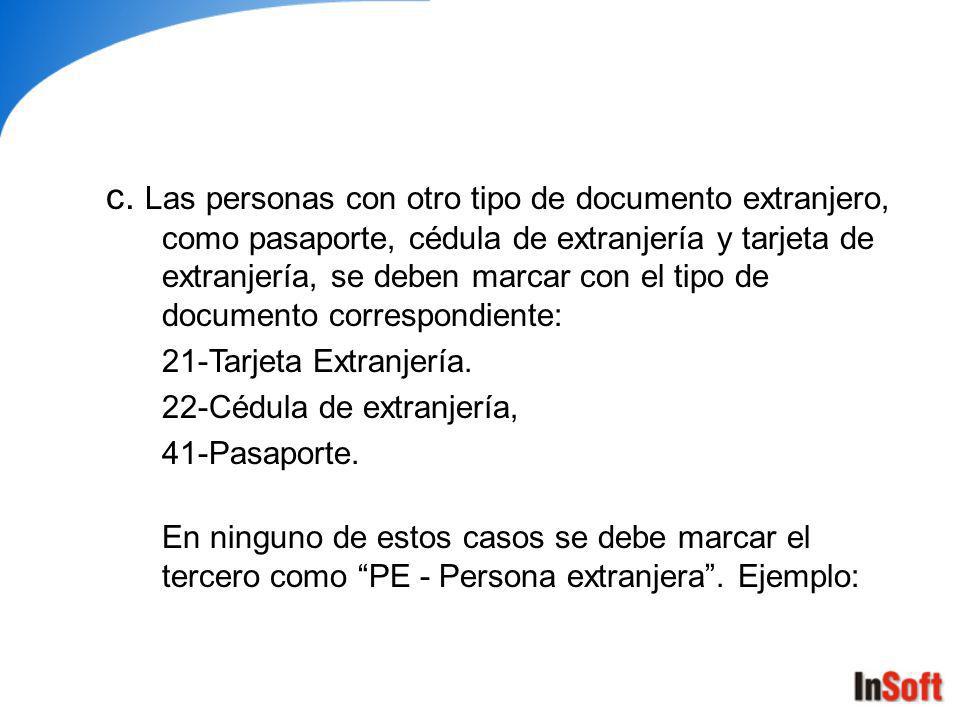 c. Las personas con otro tipo de documento extranjero, como pasaporte, cédula de extranjería y tarjeta de extranjería, se deben marcar con el tipo de documento correspondiente: