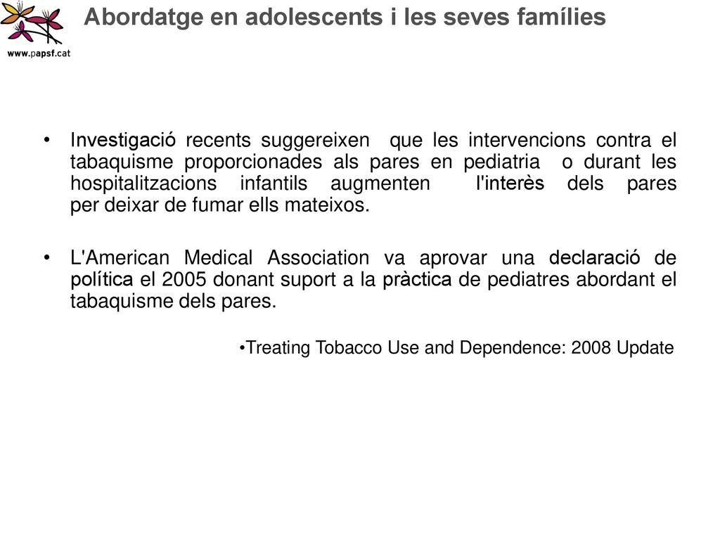 Investigació recents suggereixen que les intervencions contra el tabaquisme proporcionades als pares en pediatria o durant les hospitalitzacions infantils augmenten l interès dels pares per deixar de fumar ells mateixos.