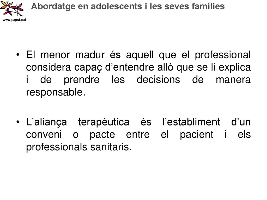 El menor madur és aquell que el professional considera capaç d’entendre allò que se li explica i de prendre les decisions de manera responsable.