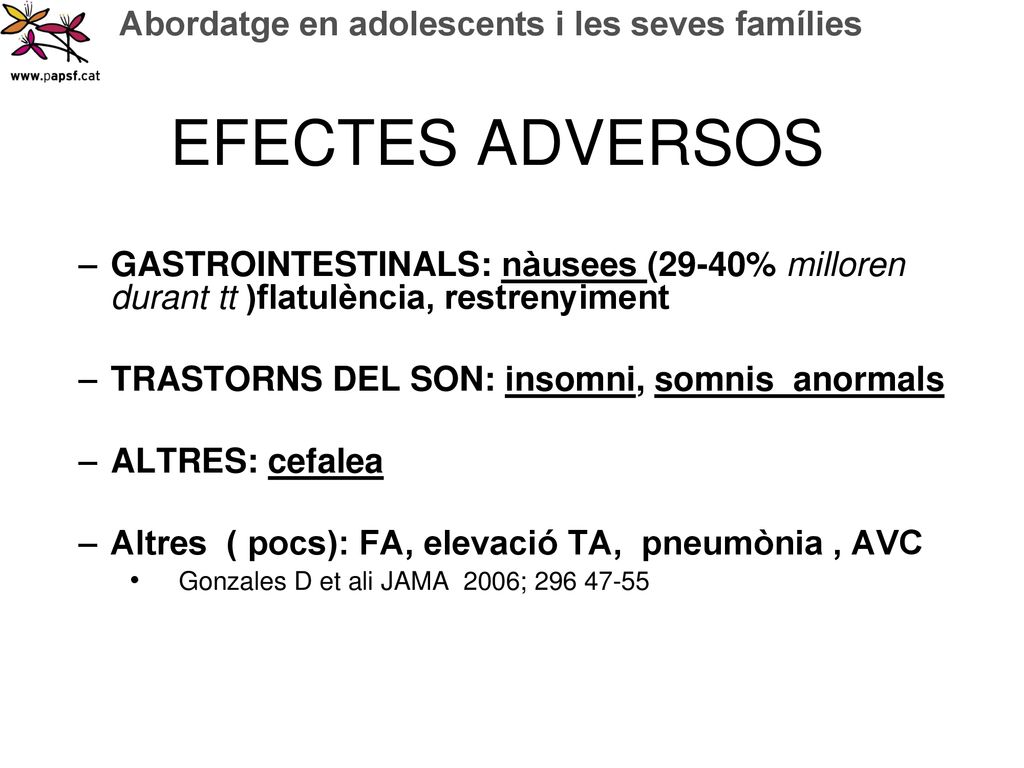 EFECTES ADVERSOS GASTROINTESTINALS: nàusees (29-40% milloren durant tt )flatulència, restrenyiment.