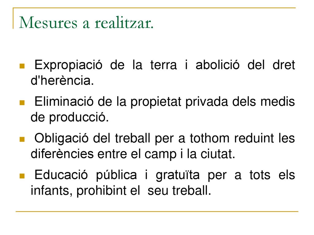 Mesures a realitzar. Expropiació de la terra i abolició del dret d herència. Eliminació de la propietat privada dels medis de producció.