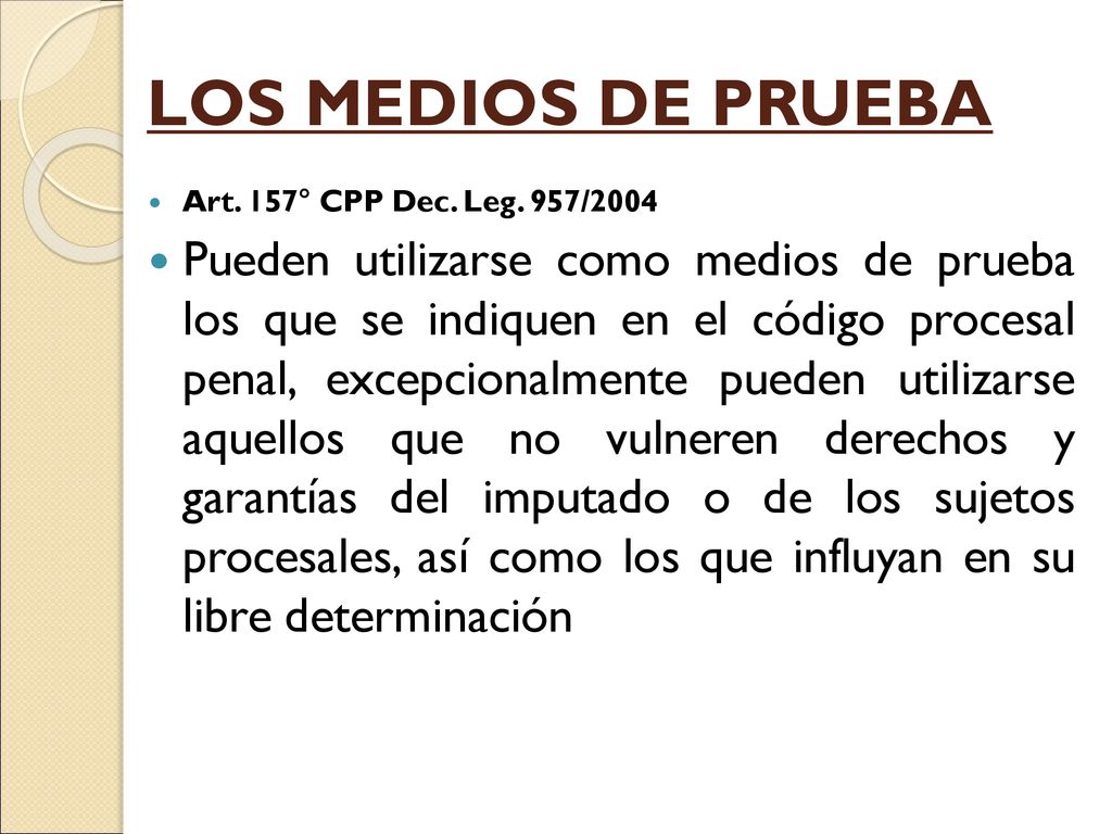 LOS MEDIOS DE PRUEBA Art. 157° CPP Dec. Leg. 957/2004.