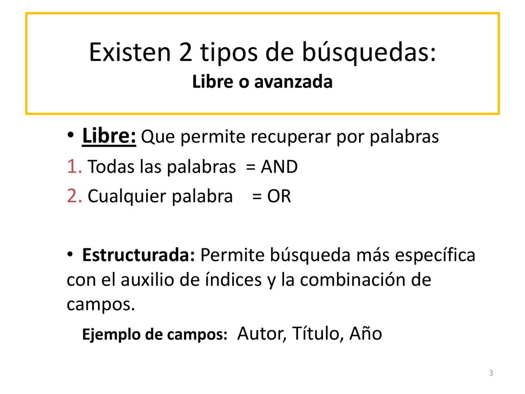 Existen 2 tipos de búsquedas: Libre o avanzada