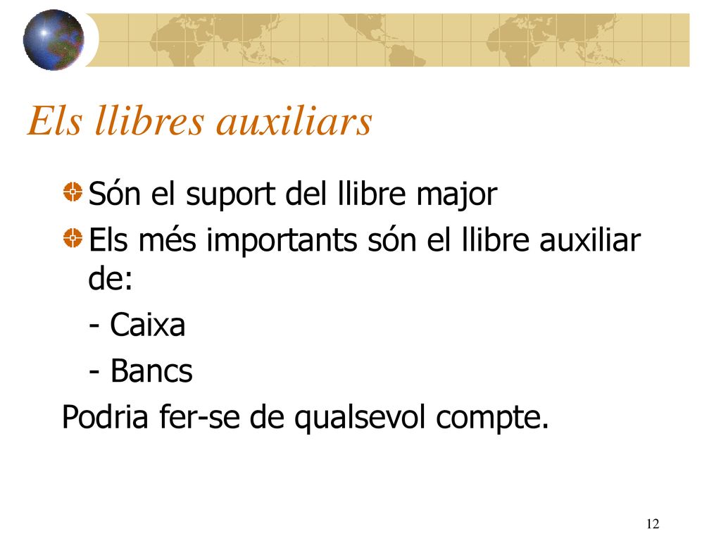 Els llibres auxiliars Són el suport del llibre major
