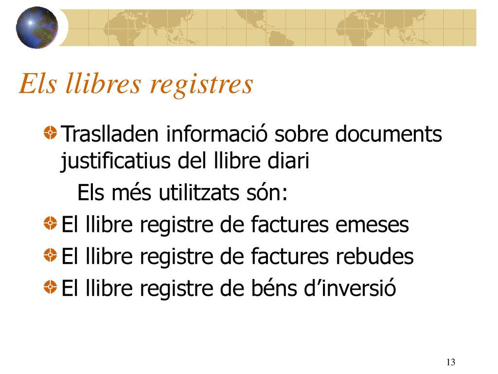 Els llibres registres Traslladen informació sobre documents justificatius del llibre diari. Els més utilitzats són: