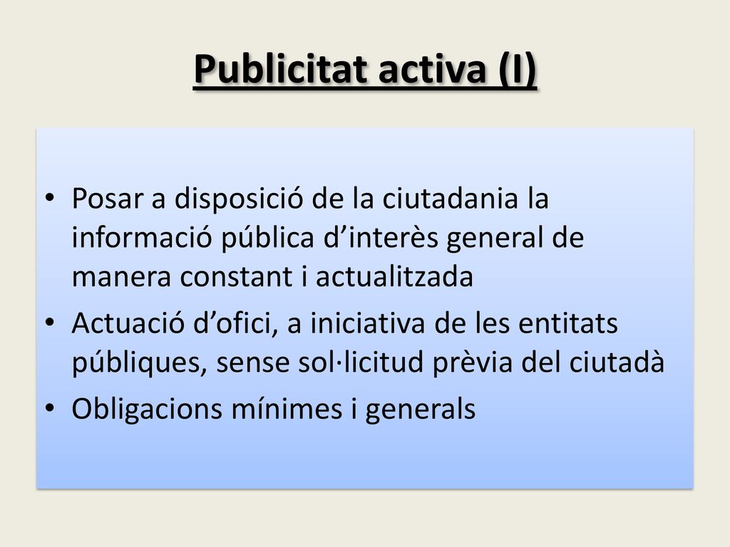 Publicitat activa (I) Posar a disposició de la ciutadania la informació pública d’interès general de manera constant i actualitzada.