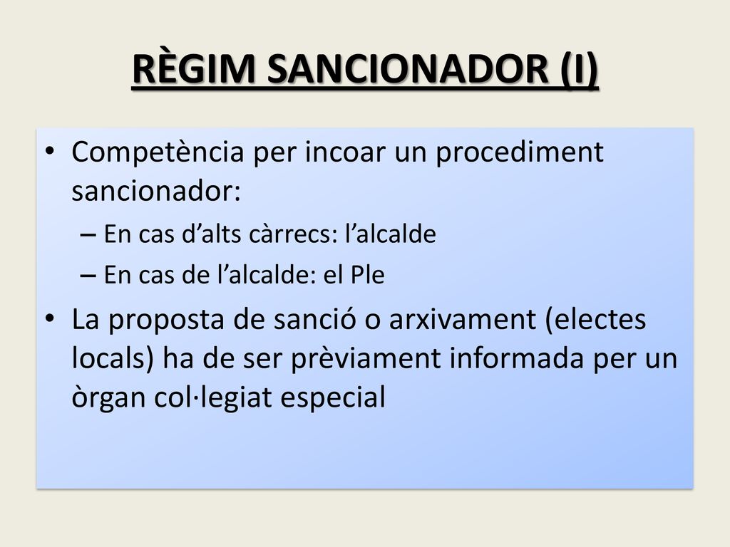 RÈGIM SANCIONADOR (I) Competència per incoar un procediment sancionador: En cas d’alts càrrecs: l’alcalde.