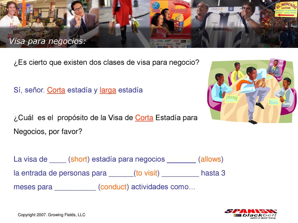 Visa para negocios: ¿Es cierto que existen dos clases de visa para negocio Sí, señor. Corta estadía y larga estadía.