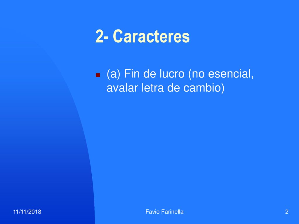 2- Caracteres (a) Fin de lucro (no esencial, avalar letra de cambio)