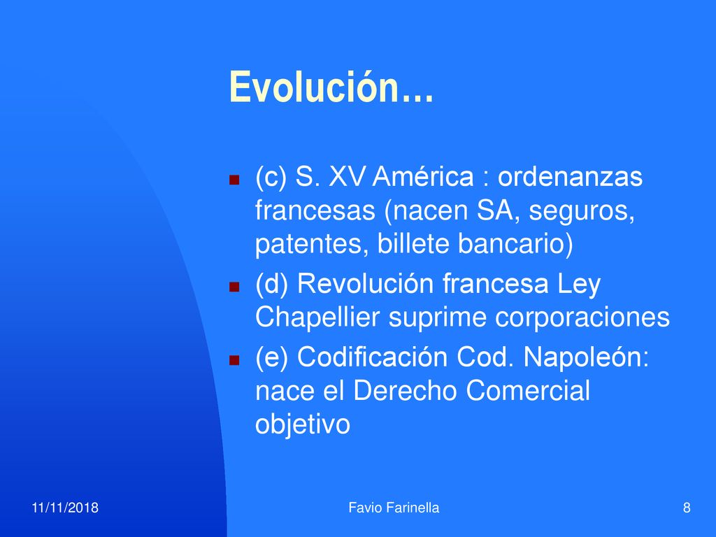 Evolución… (c) S. XV América : ordenanzas francesas (nacen SA, seguros, patentes, billete bancario)
