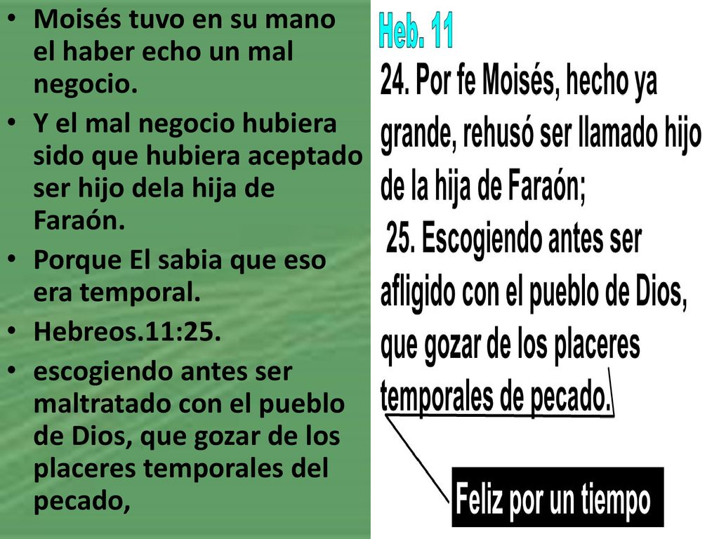Moisés tuvo en su mano el haber echo un mal negocio.