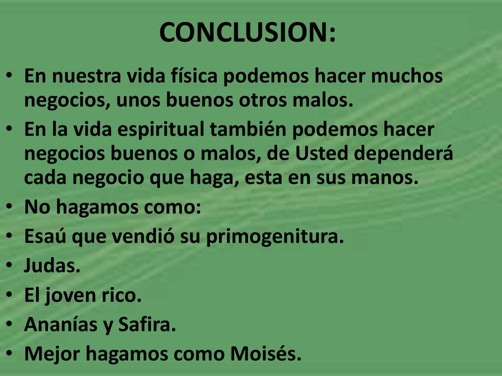 CONCLUSION: En nuestra vida física podemos hacer muchos negocios, unos buenos otros malos.