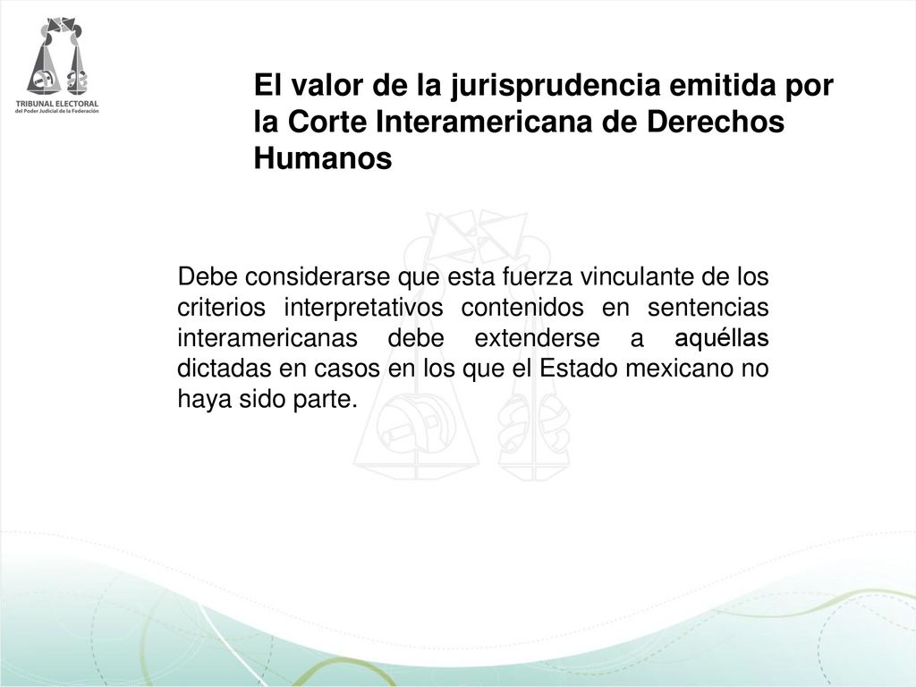El valor de la jurisprudencia emitida por la Corte Interamericana de Derechos Humanos