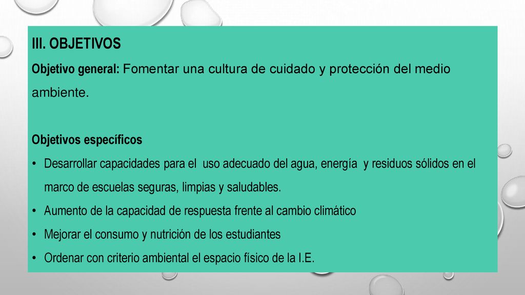 III. OBJETIVOS Objetivo general: Fomentar una cultura de cuidado y protección del medio ambiente. Objetivos específicos.
