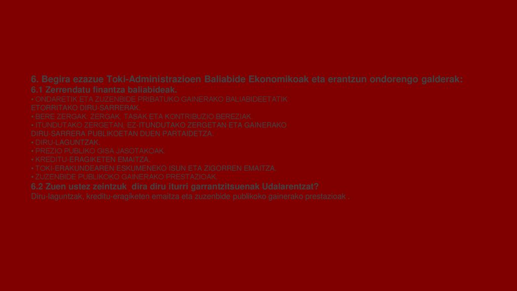 UDAL GIDA 2011 IVAP 6. Begira ezazue Toki-Administrazioen Baliabide Ekonomikoak eta erantzun ondorengo galderak: