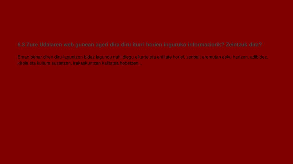 UDAL GIDA 2011 IVAP 6.3 Zure Udalaren web gunean ageri dira diru iturri horien inguruko informaziorik Zeintzuk dira