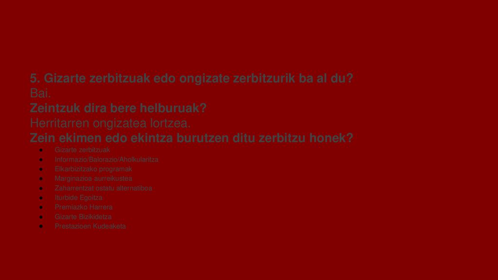 5. Gizarte zerbitzuak edo ongizate zerbitzurik ba al du Bai.