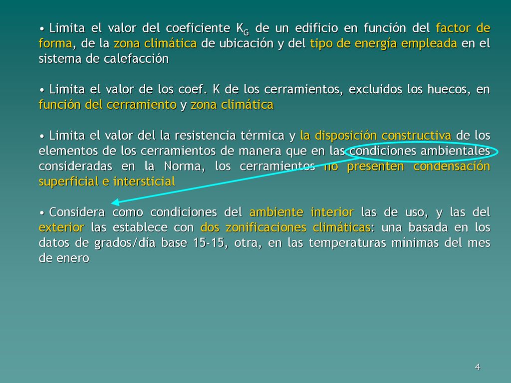 Limita el valor del coeficiente KG de un edificio en función del factor de forma, de la zona climática de ubicación y del tipo de energía empleada en el sistema de calefacción