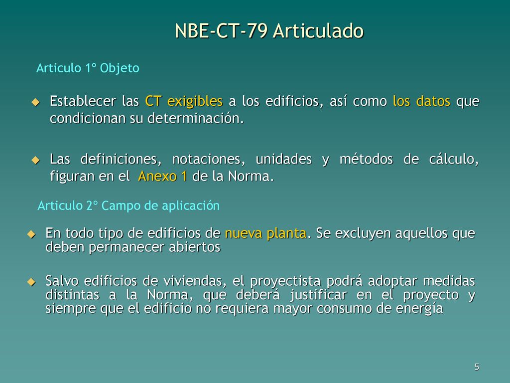 NBE-CT-79 Articulado Articulo 1º Objeto. Establecer las CT exigibles a los edificios, así como los datos que condicionan su determinación.