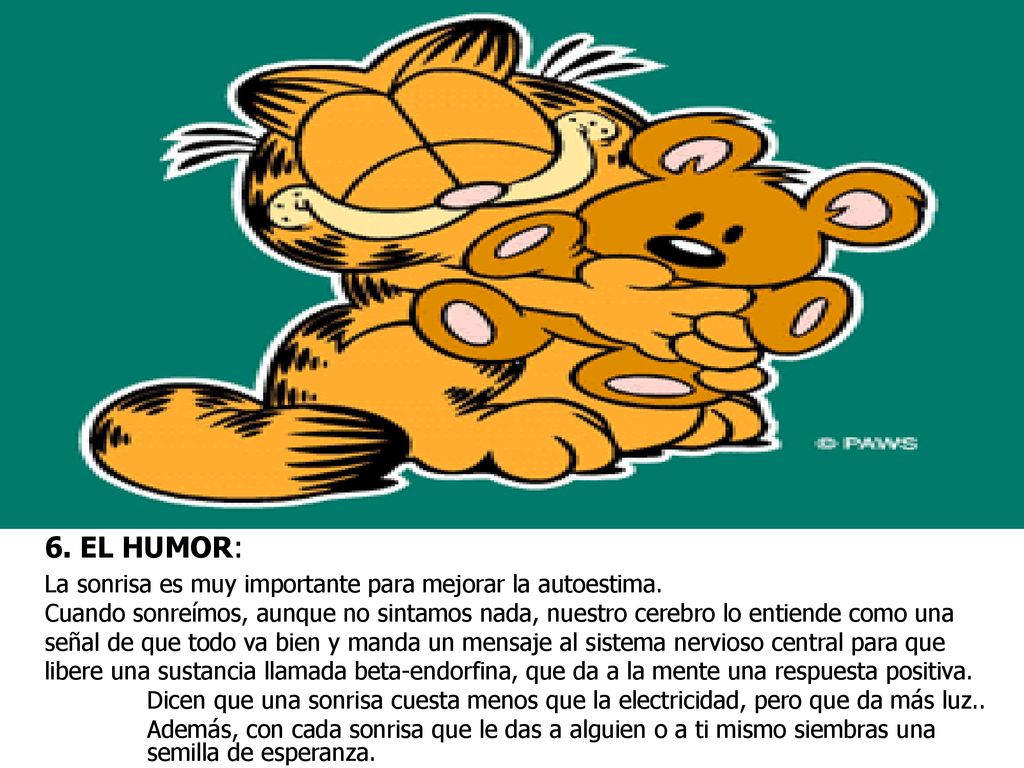 6. EL HUMOR: La sonrisa es muy importante para mejorar la autoestima.
