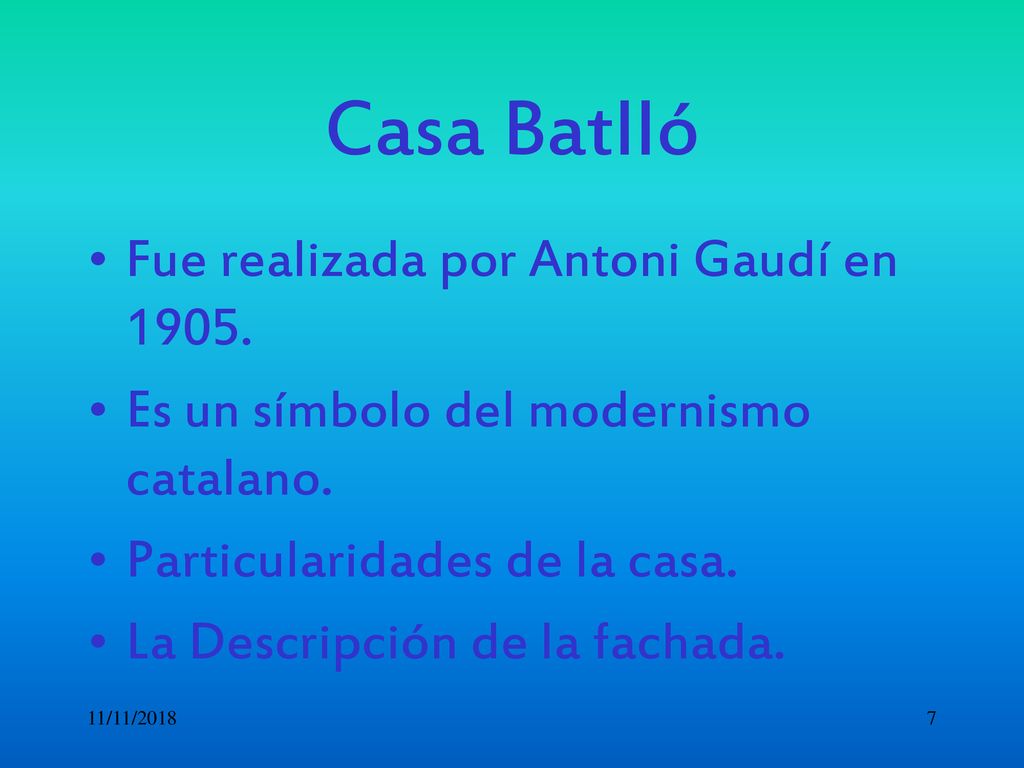 Casa Batlló Fue realizada por Antoni Gaudí en 1905.