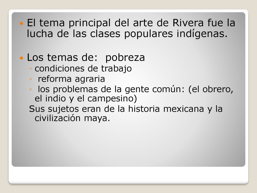 El tema principal del arte de Rivera fue la lucha de las clases populares indígenas.