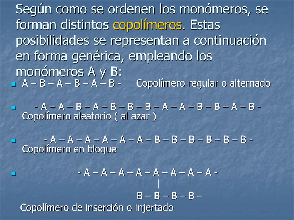 Según como se ordenen los monómeros, se forman distintos copolímeros