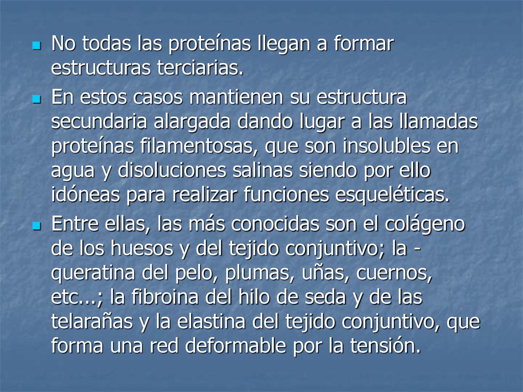 No todas las proteínas llegan a formar estructuras terciarias.