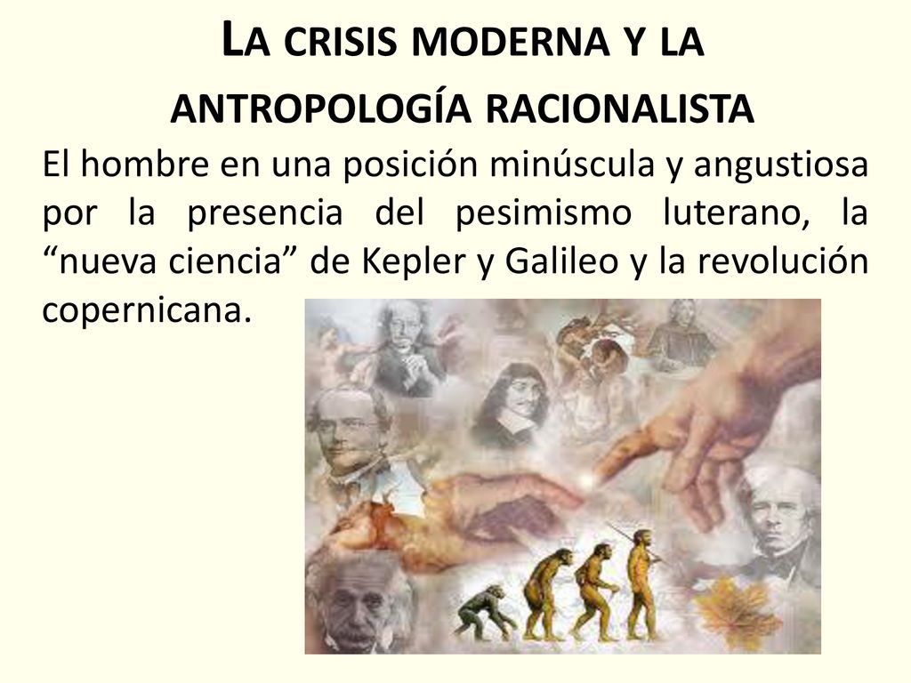 La crisis moderna y la antropología racionalista