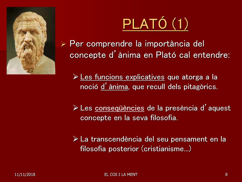 PLATÓ (1) Per comprendre la importància del concepte d’ànima en Plató cal entendre:
