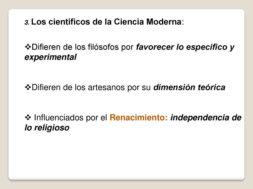Difieren de los filósofos por favorecer lo específico y experimental